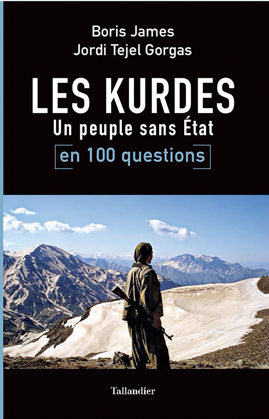 Les Kurdes : Un peuple sans Etat en 100 questions