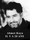 Ahmet KAYA IL Y A 20 ANS